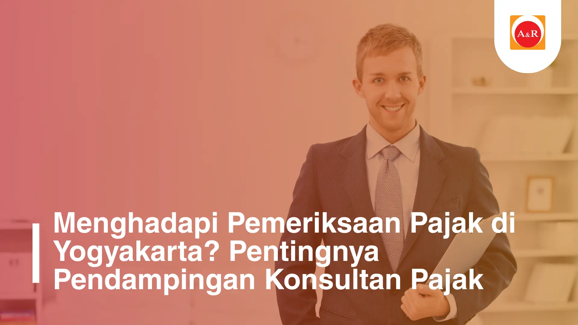 Menghadapi Pemeriksaan Pajak di Yogyakarta? Pendampingan Konsultan Pajak Bisa Menentukan Hasil Akhir
