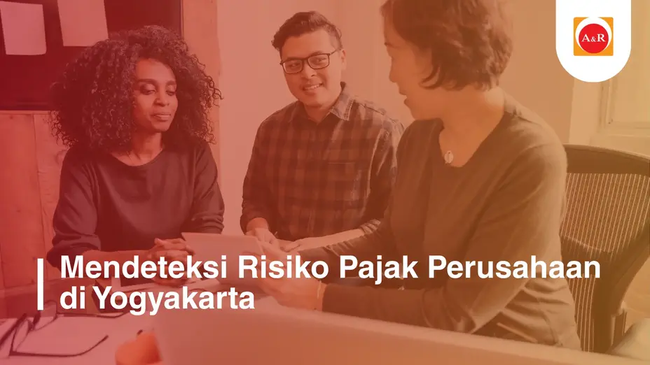 Review Kepatuhan Pajak di Yogyakarta: Cara Cerdas Perusahaan Membaca Risiko Sebelum Terlambat