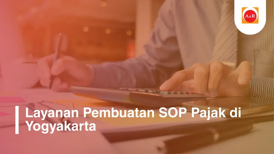Layanan Pembuatan SOP Pajak di Yogyakarta: Fondasi Kepatuhan Usaha yang Siap Diperiksa