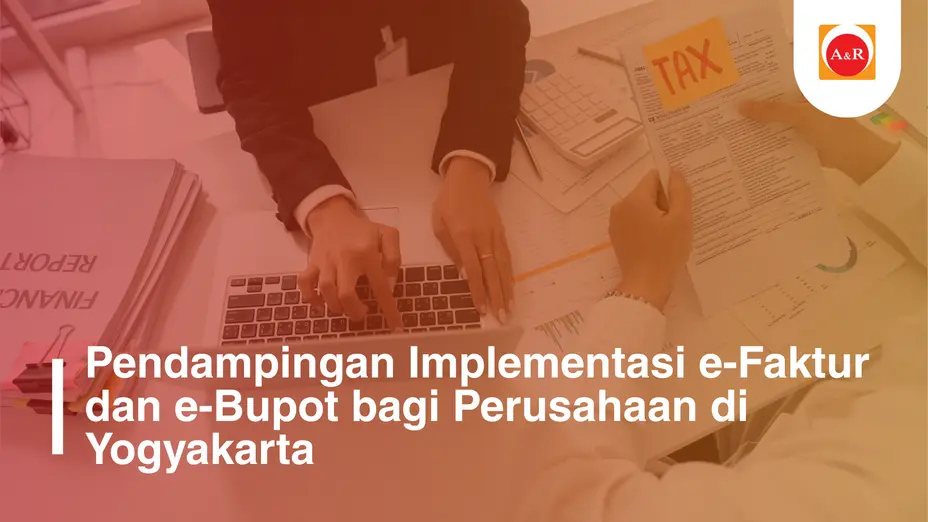 Pendampingan Implementasi e-Faktur dan e-Bupot bagi Perusahaan di Yogyakarta