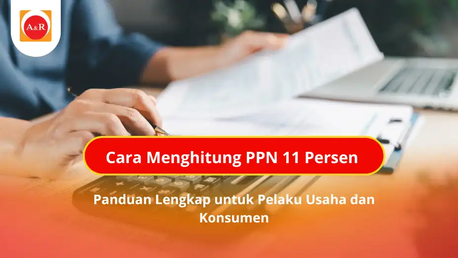 Cara Menghitung PPN 11 Persen