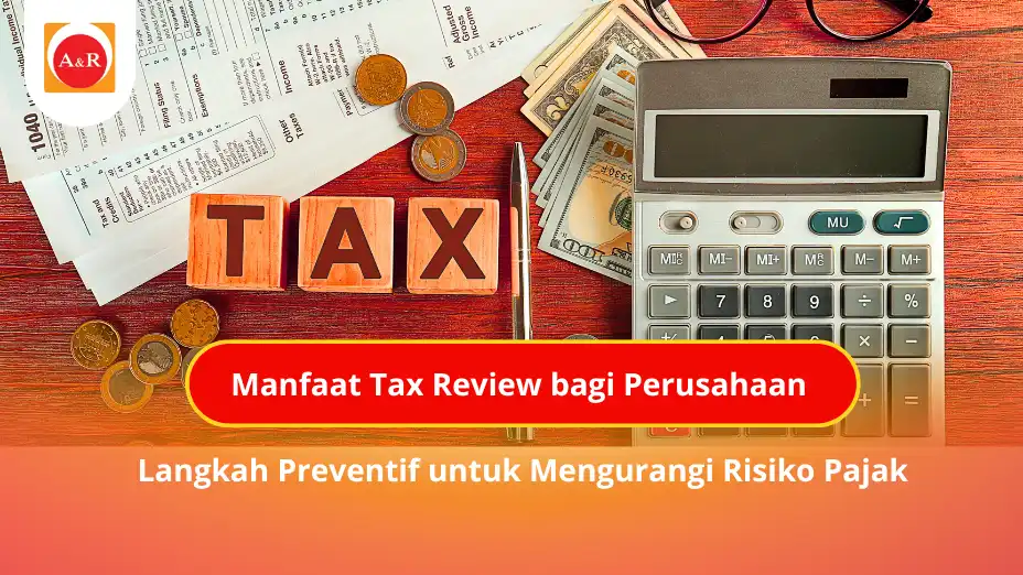 Manfaat Tax Review bagi Perusahaan